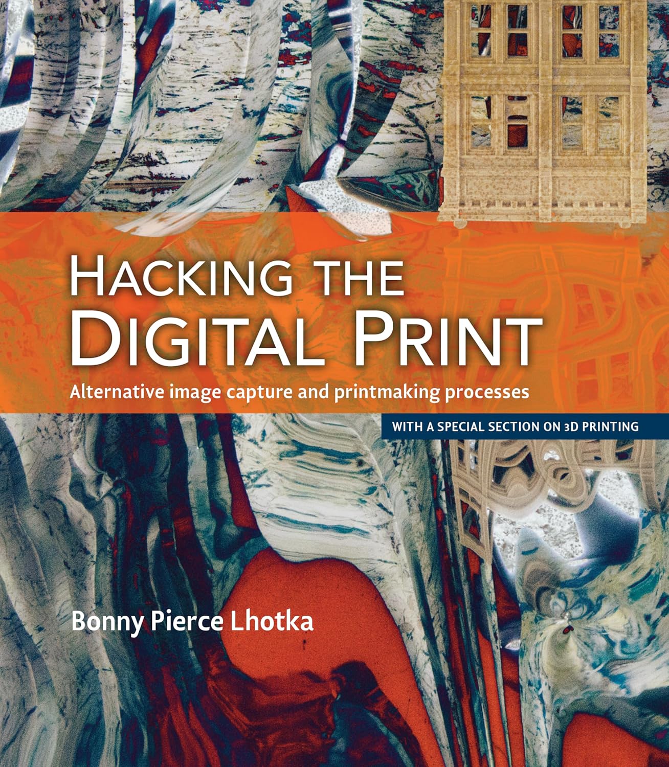 Solution manual for Hacking The Digital Print: Alternative Image Capture And Printmaking Processes With A Special Section On 3D Printing by Bonny Pierce Lhotka