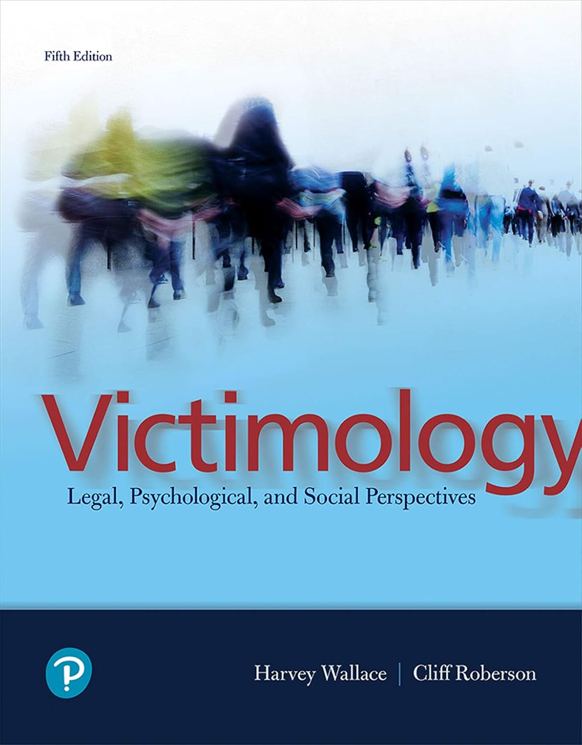 Test Bank for Victimology: Legal, Psychological, and Social Perspectives 5th Edition by Harvey Wallace, Cliff Roberson