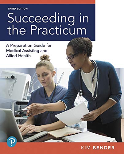 (eBook PDF)Succeeding in the Practicum: A Preparation Guide for Medical Assisting and Allied Health 3rd Edition by Kimberly Bender