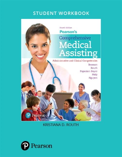 (eBook PDF)Student Workbook for Pearson s Comprehensive Medical Assisting: Administrative and Clinical Competencies 4th Edition by Nina Beaman, Kristiana Sue Routh, Lorraine Papazian-Boyce, Ron Maly, Jamie Nguyen