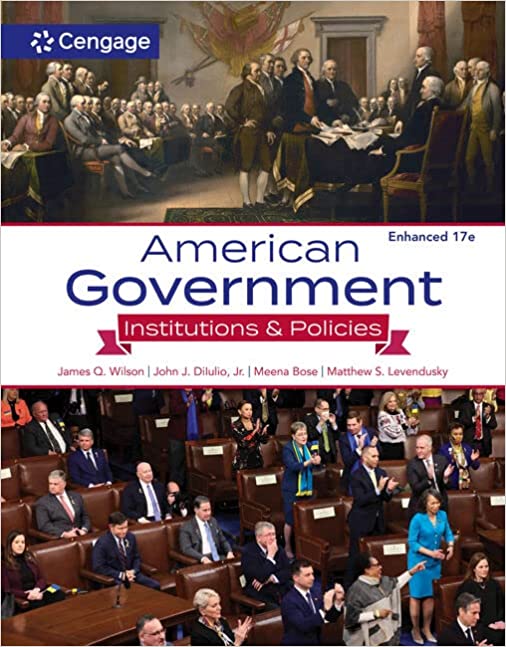 Test Bank for American Government Institutions And Policies Enhanced 17th Edition by James Q. Wilson,Jr. John J. DiIulio,Meena Bose,Matthew S. Levendusky