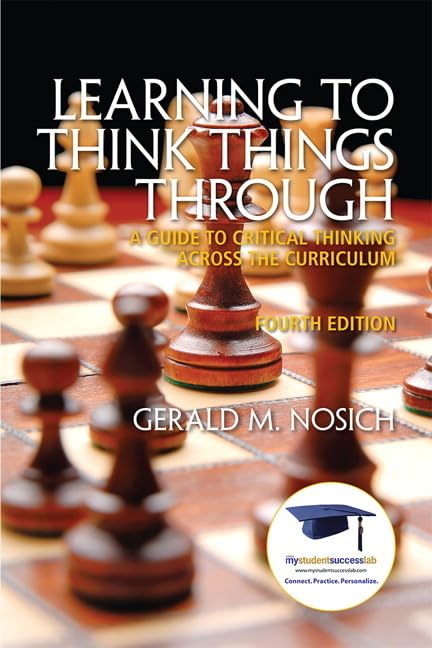 Test Bank for Learning to Think Things Through: A Guide to Critical Thinking Across the Curriculum 4th Edition by Gerald Nosich