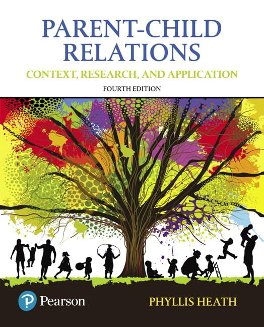 Test Bank for Parent-Child Relations: Context, Research, and Application 4th Edition by Phyllis Heath