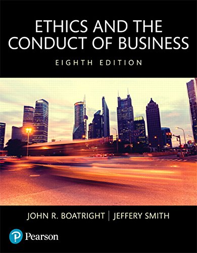 (eBook PDF)Ethics and the Conduct of Business 8th Edition by John R Boatright, Jeffery Smith