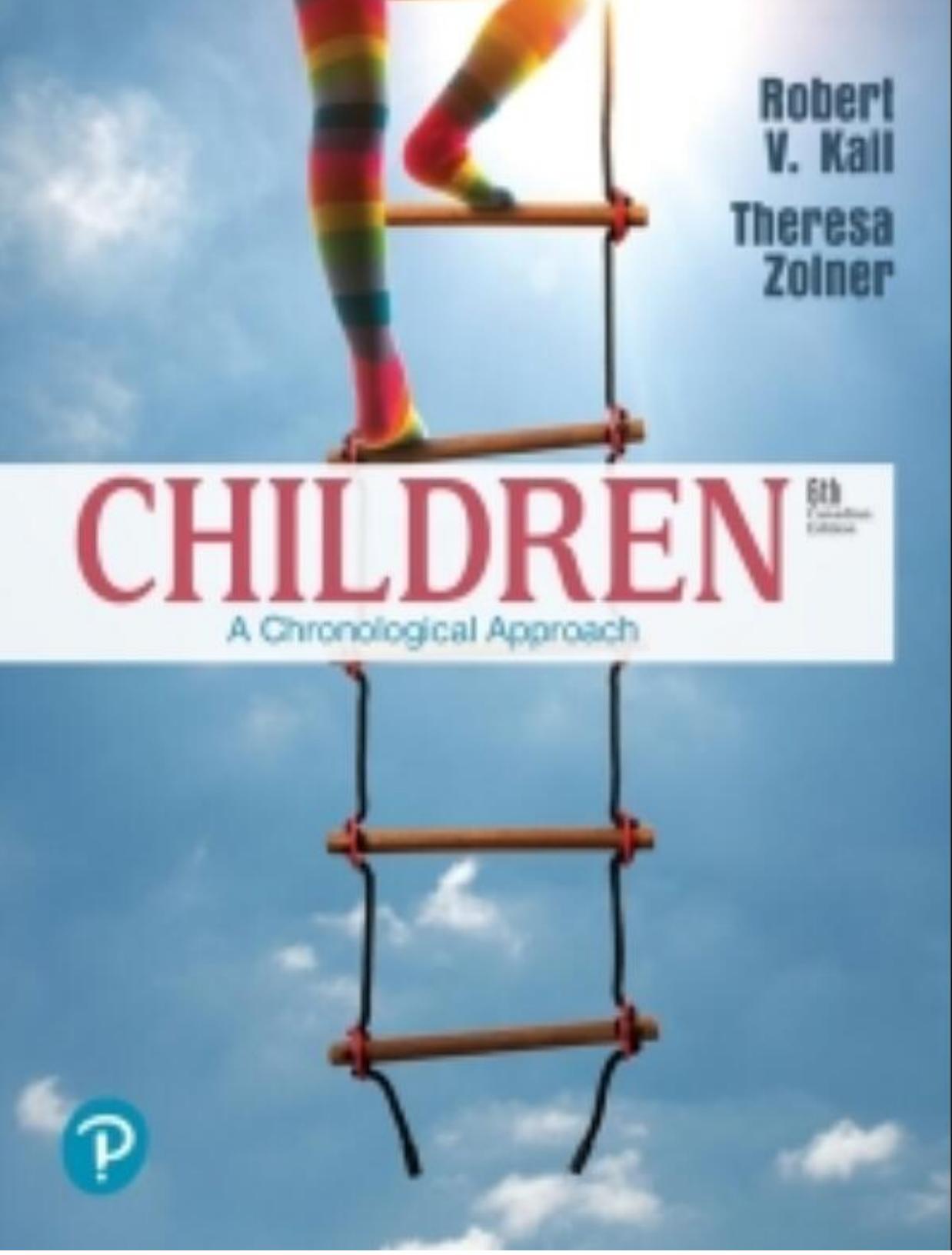 Solution manual for Children: A Chronological Approach 6th Canadian Edition by Robert V. Kail,Theresa Zolner