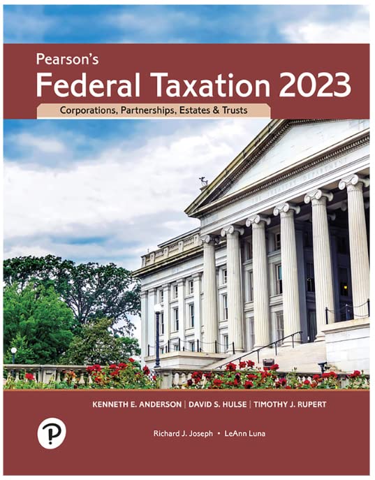 Test Bank for Pearson s Federal Taxation 2023 Corporations, Partnerships, Estates, & Trusts [RENTAL EDITION] 36th Edition by unknown author