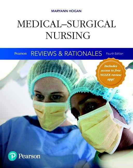 Test Bank for Pearson Reviews ＆amp; Rationales: Medical-Surgical Nursing with Nursing Reviews ＆amp; Rationales 4th by Mary Ann Hogan