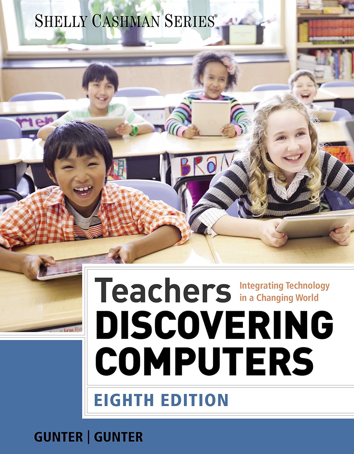 (eBook PDF)Teachers Discovering Computers: Integrating Technology in a Changing World 008 Edition by  Glenda A. Gunter, Randolph E. Gunter