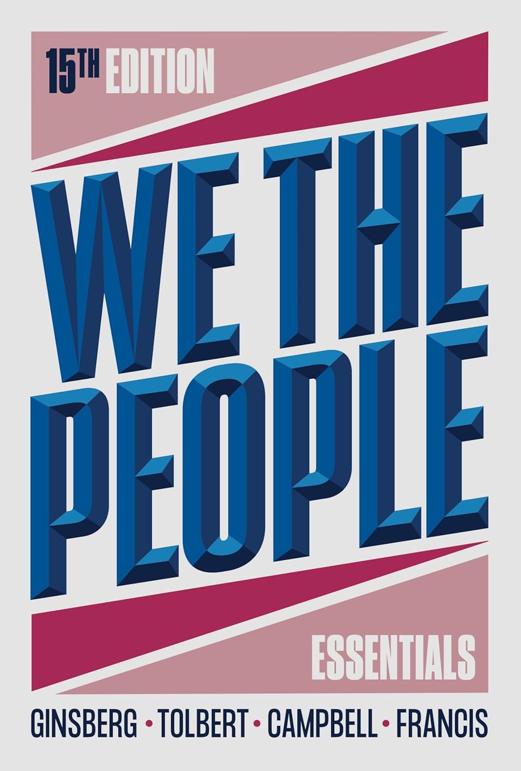 (eBook PDF)We the People 15th Edition by Benjamin Ginsberg , Caroline J. Tolbert, Andrea L. Campbell, Megan Ming Francis