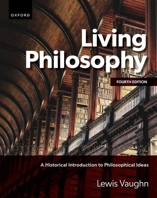 (eBook PDF)Living Philosophy: A Historical Introduction to Philosophical Ideas 4th Edition by Lewis Vaughn