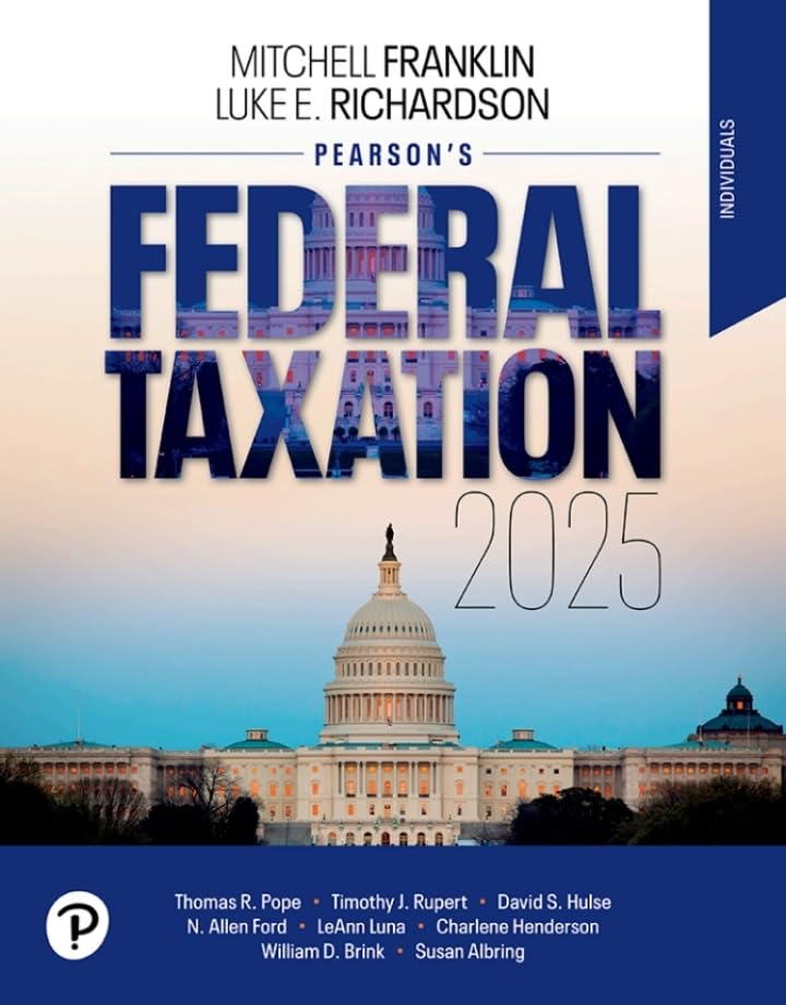 Test Bank for Pearson＆＃39;s Federal Taxation 2025 Individuals 38th Edition by Luke E. Richardson