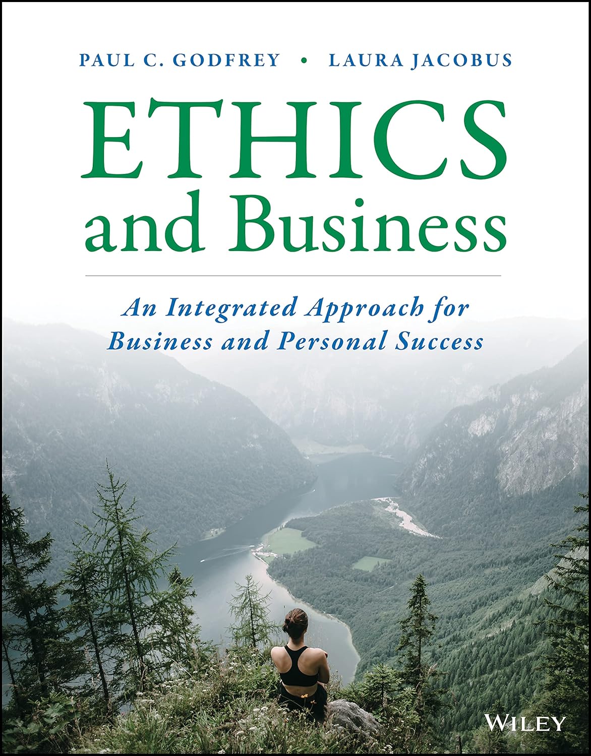 (eBook PDF)Ethics and Business: An Integrated Approach for Business and Personal Success, 1st Edition by  Paul C. Godfrey, Laura Jacobus