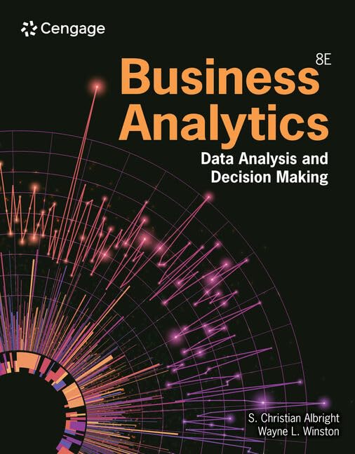 Test Bank for Business Analytics Data Analysis and Decision Making 8th by S. Christian Albright, Wayne L. Winston