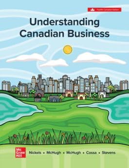 Test Bank for Understanding Canadian Business 12th Edition by  Julie Stevens William G. Nickels, Jim McHugh, Susan McHugh, Rita Cossa