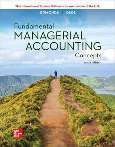 Test Bank for Fundamental Managerial Accounting Concepts 10th Edition by Thomas P. Edmonds, Christopher Edmonds, Mark A. Edmonds, Philip R. Olds
