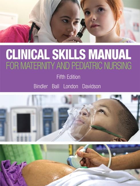 (eBook PDF)Clinical Skills Manual for Maternity and Pediatric Nursing 5th by  Ruth Bindler, Jane Ball DrPH RN CPNP, Marcia London, Michele Davidson
