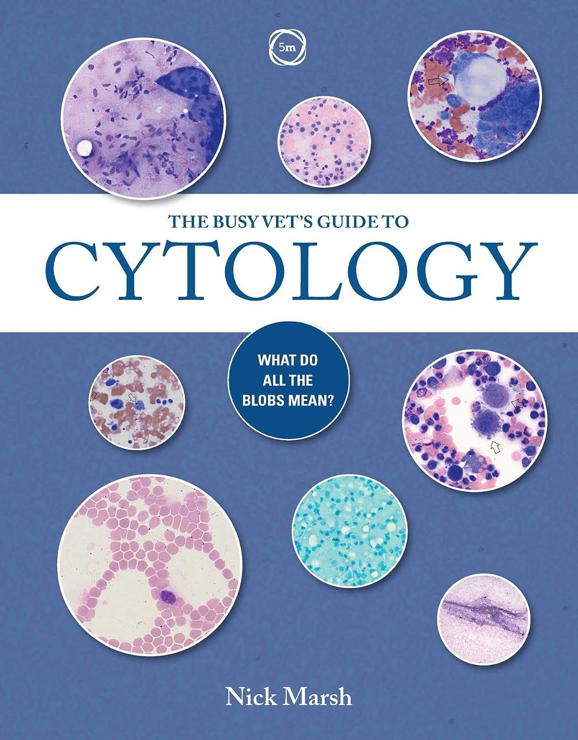 (eBook PDF)The Busy Vet＆＃39;s Guide to Cytology: What Do All the Blobs Mean by  Nick Marsh