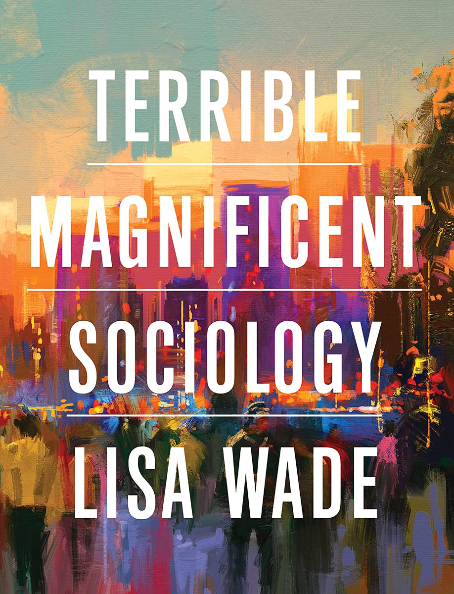 (eBook PDF)Terrible Magnificent Sociology by Lisa Wade