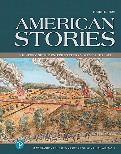 (eBook PDF)American Stories A History of the United States,Volume 1 4th by y H. W. Brands, T. H. Breen, R. Hal Williams, Ariela J Gross