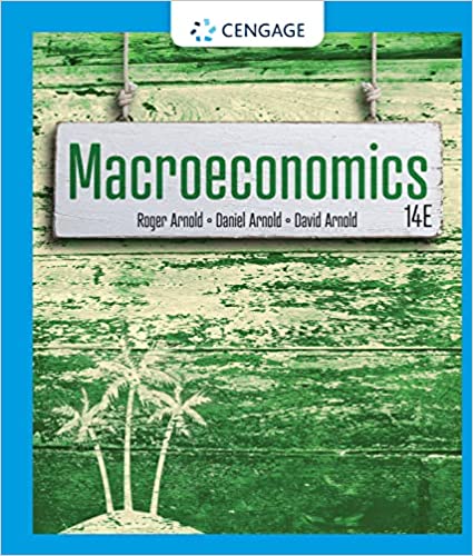 Test Bank for Macroeconomics 14th Edition by Roger A. Arnold, Daniel R Arnold , David H Arnold