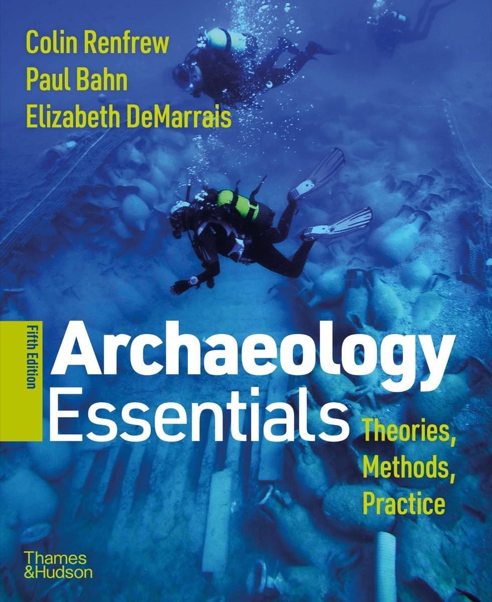 (eBook PDF)Archaeology Essentials Theories, Methods, and Practice 5th by  Colin Renfrew, Paul Bahn, Elizabeth DeMarrais