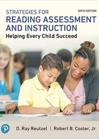 Test Bank for Strategies for Reading Assessment and Instruction, 6th Edition by D. Ray Reutzel , Robert B. Cooter Jr.